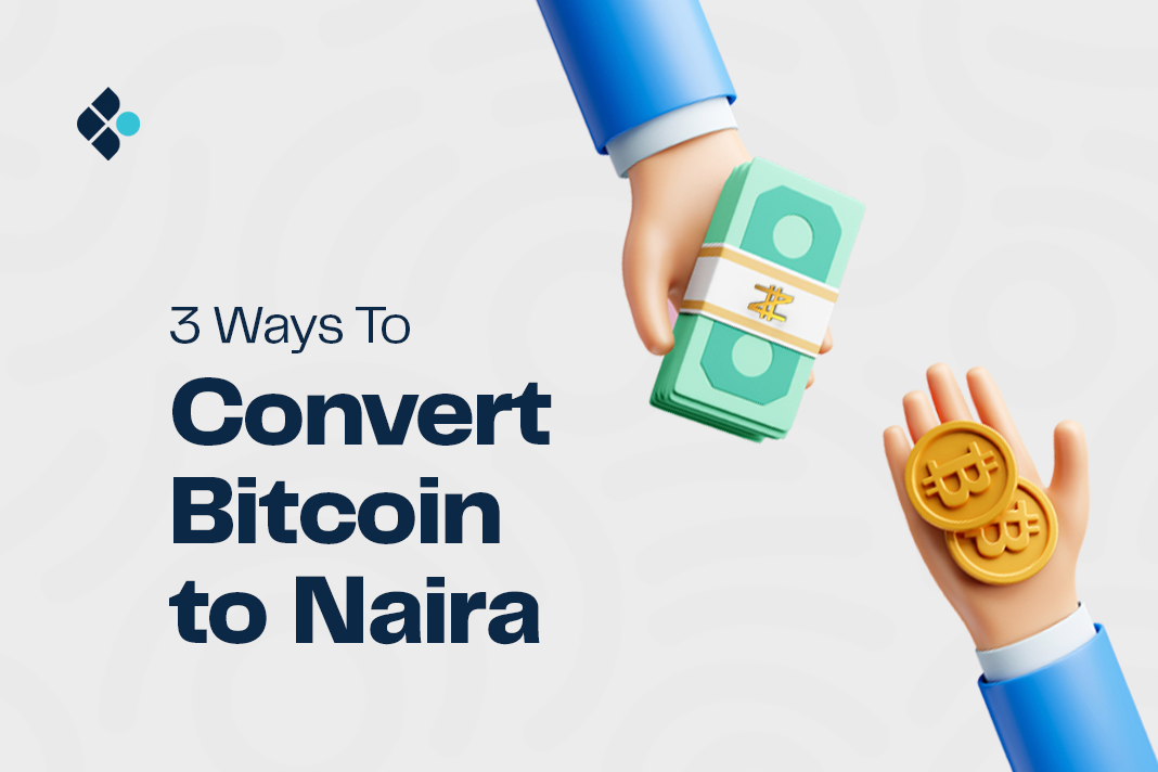 3 Most Popular Ways To Convert Bitcoin To Naira In 2023